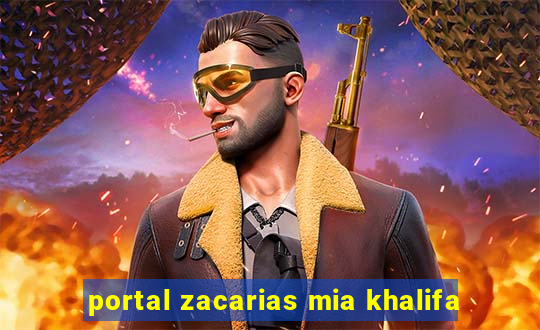 portal zacarias mia khalifa